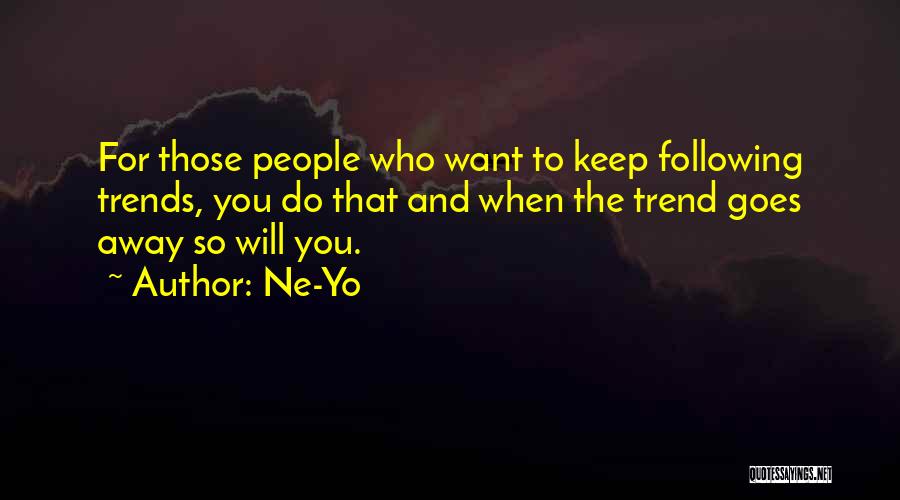 Trends Quotes By Ne-Yo