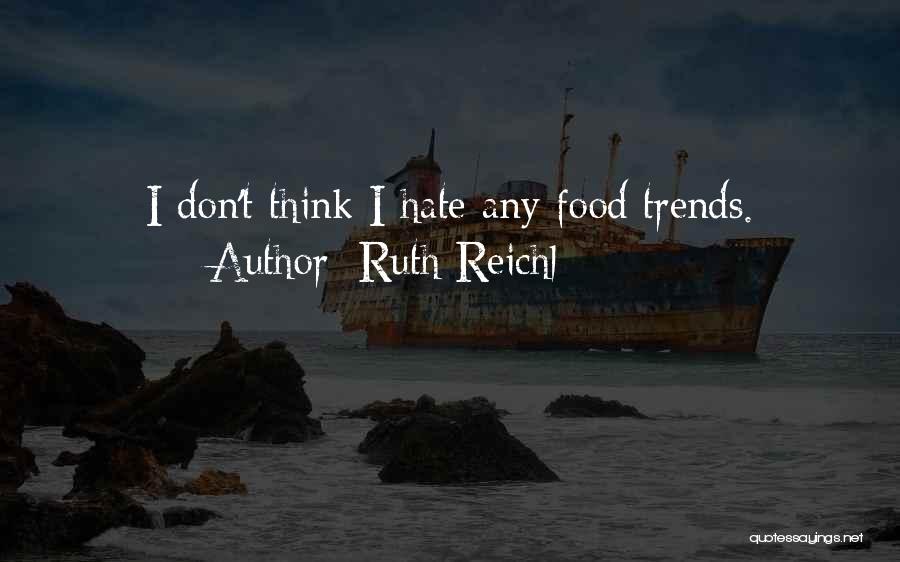 Trends Quotes By Ruth Reichl