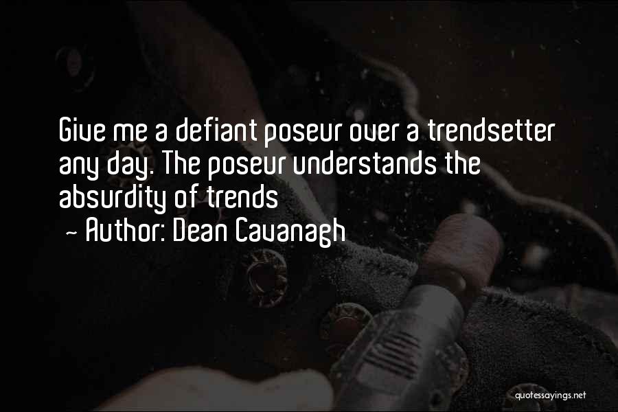 Trendsetter Quotes By Dean Cavanagh