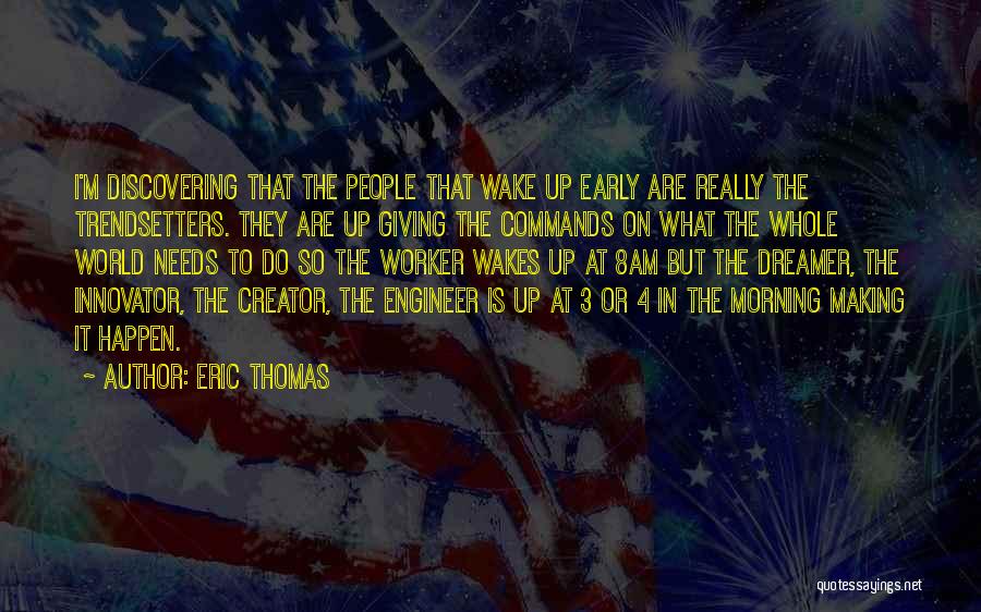 Trendsetters Quotes By Eric Thomas