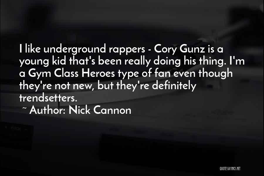 Trendsetters Quotes By Nick Cannon