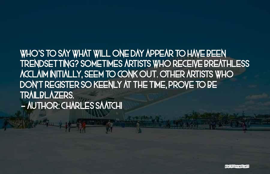 Trendsetting Quotes By Charles Saatchi