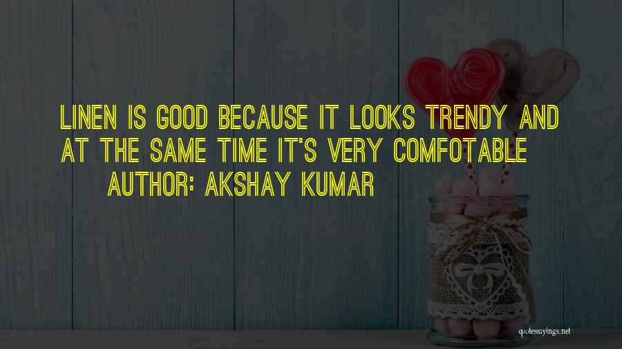 Trendy Quotes By Akshay Kumar