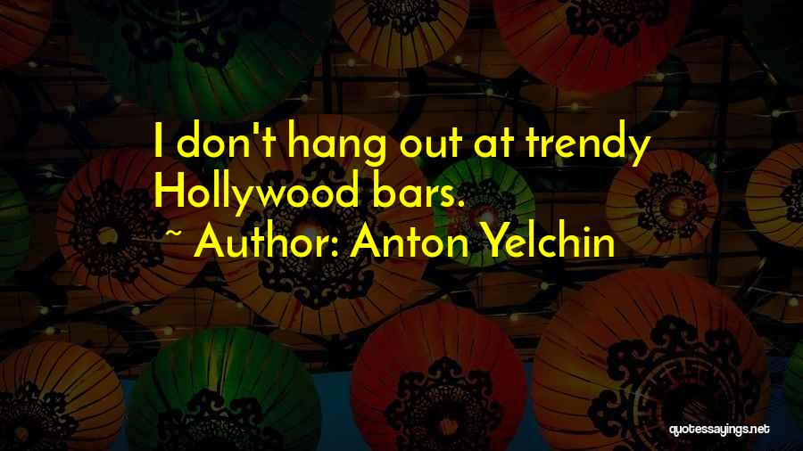 Trendy Quotes By Anton Yelchin