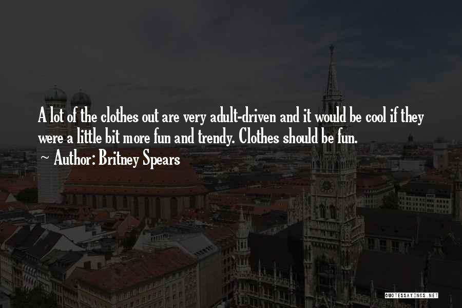 Trendy Quotes By Britney Spears