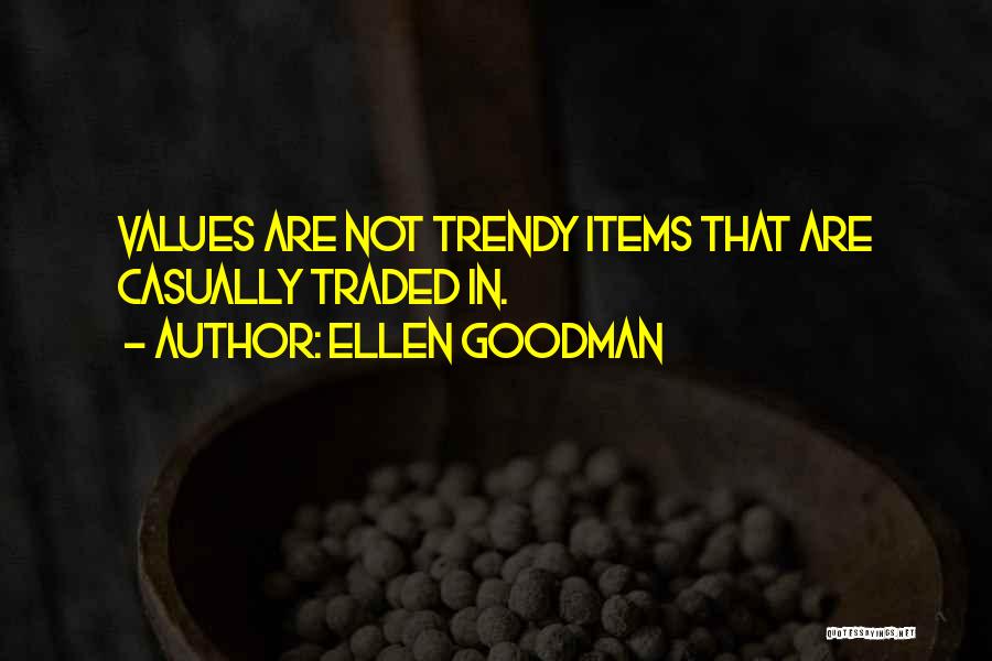 Trendy Quotes By Ellen Goodman