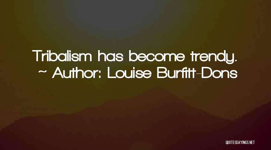 Trendy Quotes By Louise Burfitt-Dons