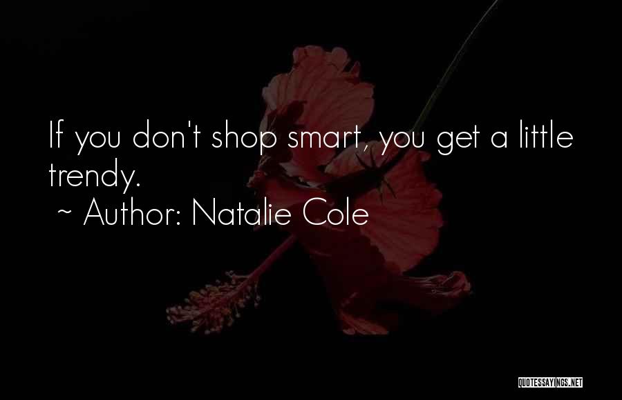 Trendy Quotes By Natalie Cole