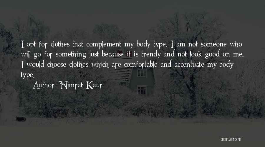 Trendy Quotes By Nimrat Kaur