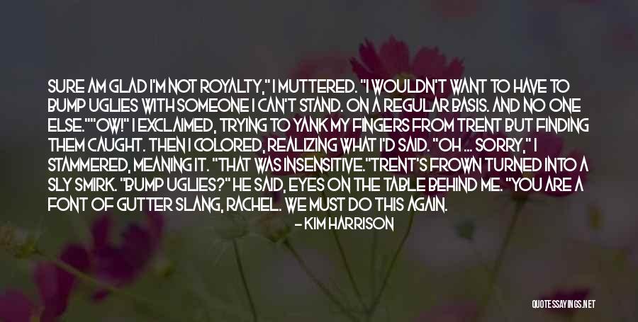 Trent Rachel Quotes By Kim Harrison Trent Rachel Quotes By Kim Harrison