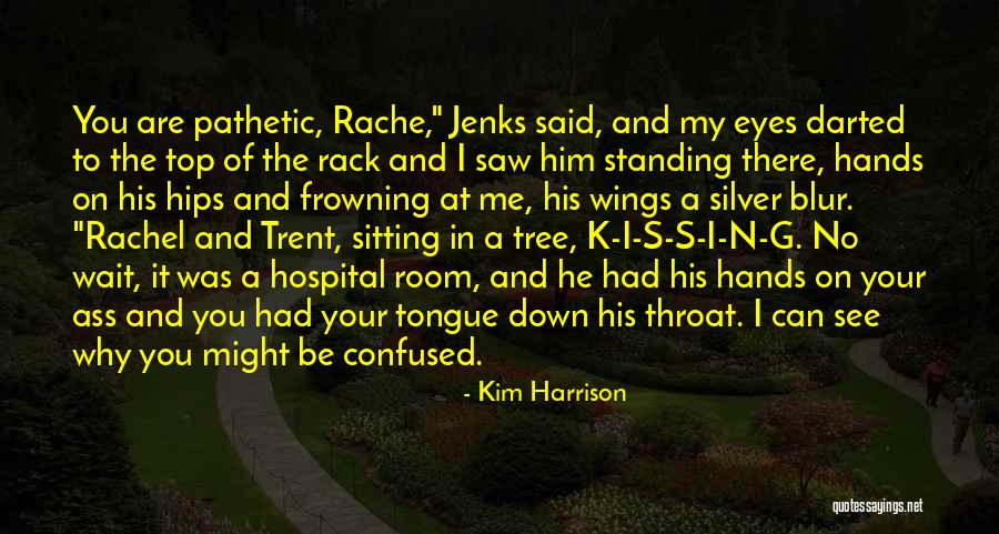 Trent Rachel Quotes By Kim Harrison Trent Rachel Quotes By Kim Harrison