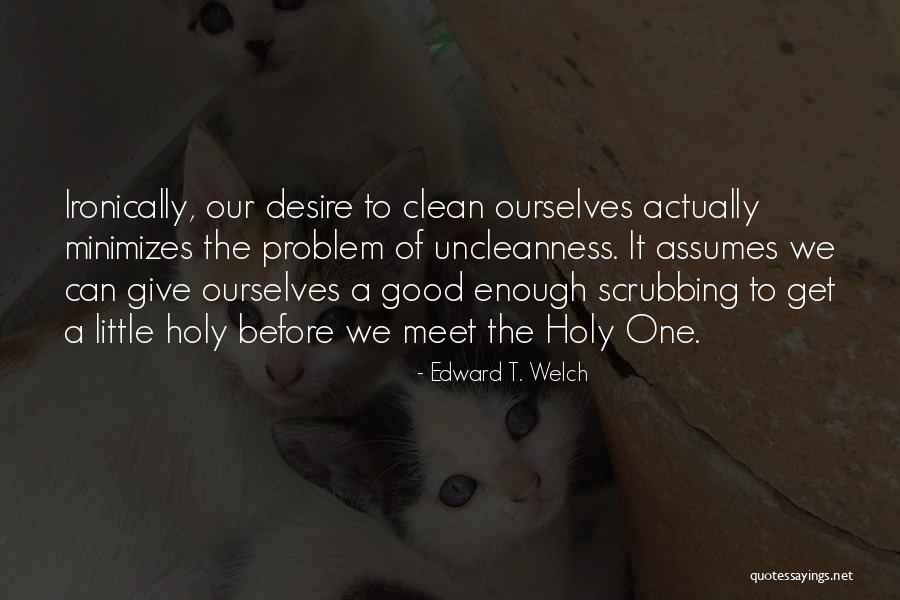 Trentman Ranch Quotes By Edward T. Welch Trentman Ranch Quotes By Edward T. Welch