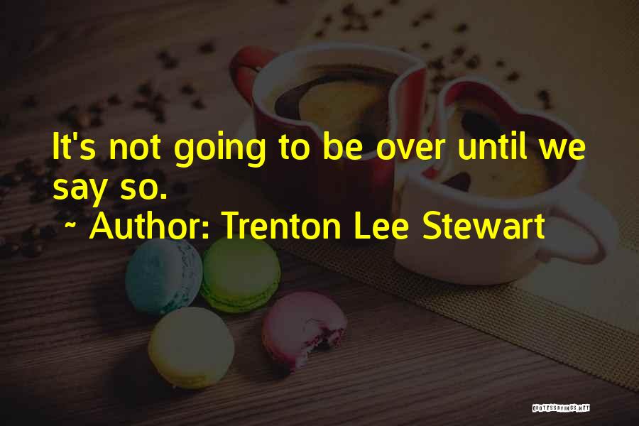 Trenton Lee Stewart Quotes 587265