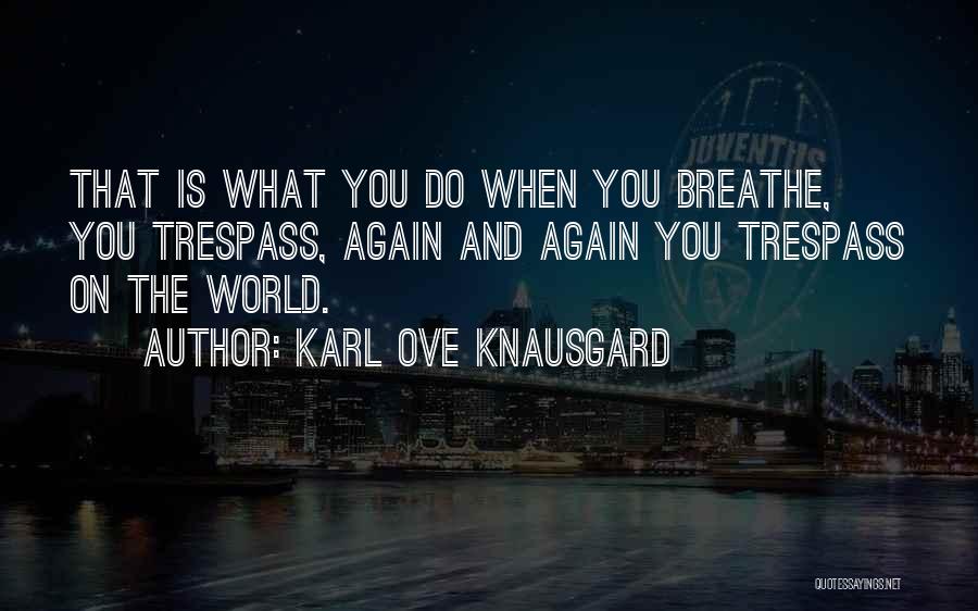 Trespass Quotes By Karl Ove Knausgard
