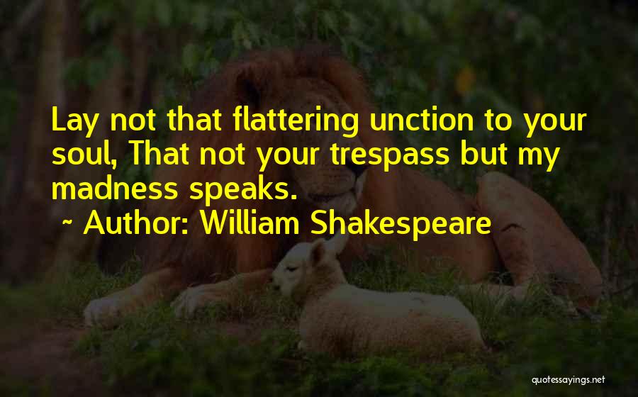 Trespass Quotes By William Shakespeare