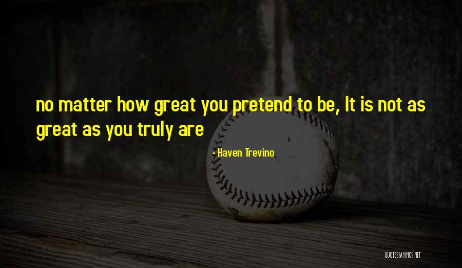 Trevino Quotes By Haven Trevino Trevino Quotes By Haven Trevino