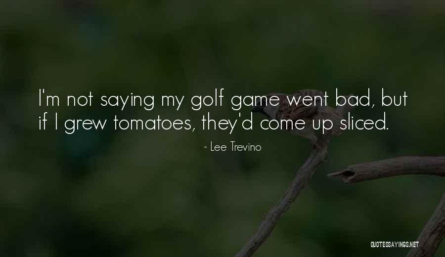 Trevino Quotes By Lee Trevino Trevino Quotes By Lee Trevino