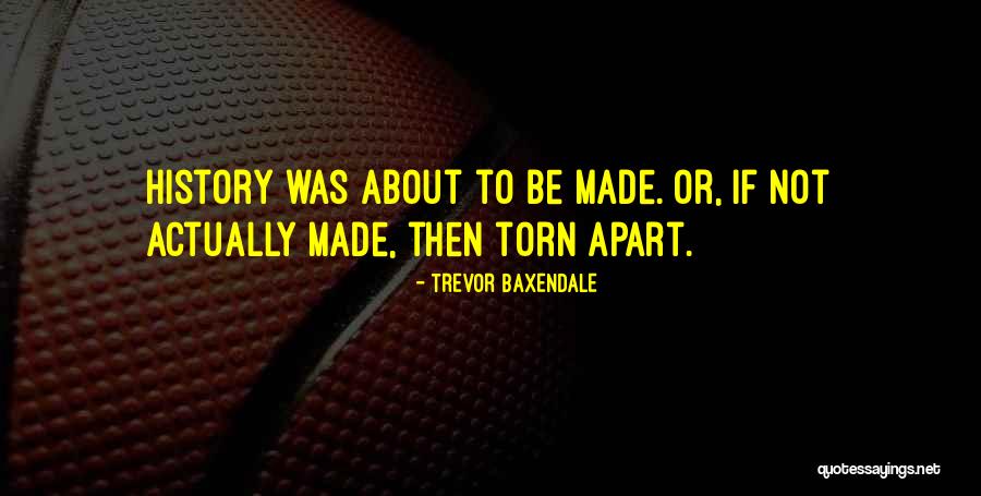 Trevor Baxendale Quotes 419605 Trevor Baxendale Quotes 419605