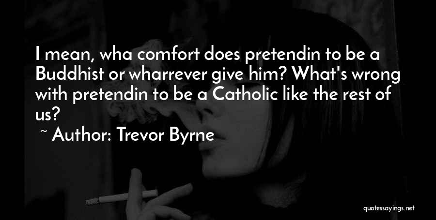 Trevor Byrne Quotes 1999117