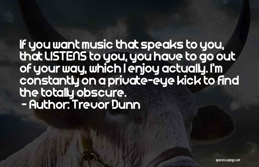 Trevor Dunn Quotes 327004