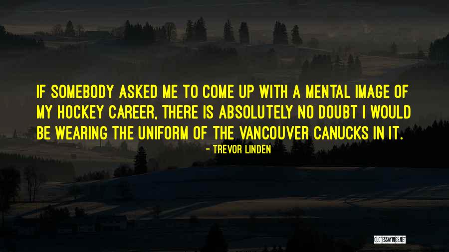 Trevor Linden Quotes 1499389