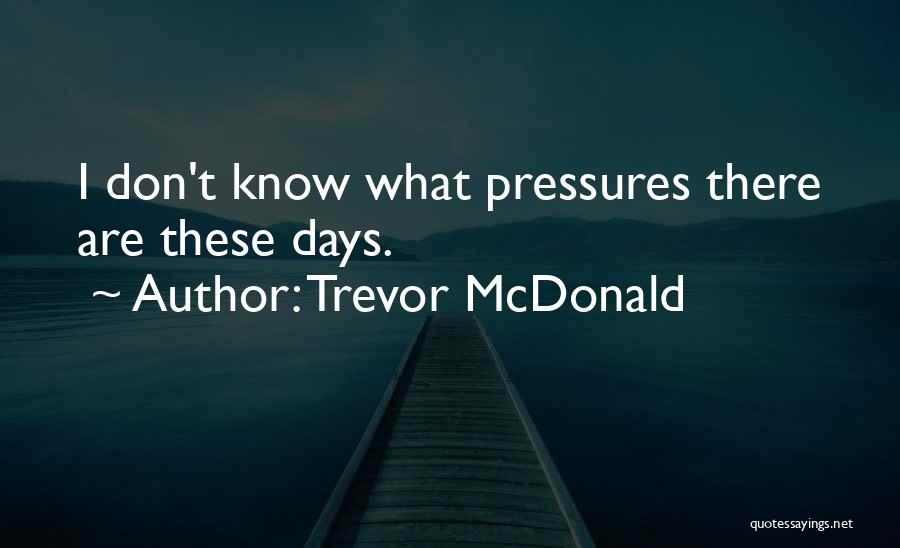 Trevor McDonald Quotes 2066203