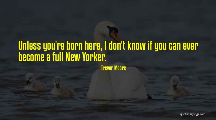 Trevor Moore Quotes 1322410