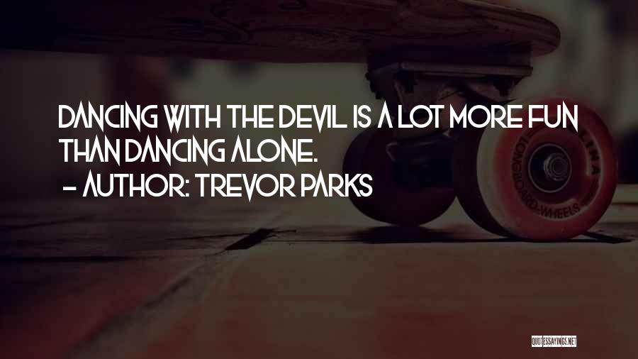 Trevor Parks Quotes 1203136