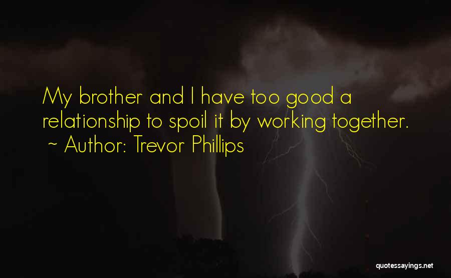 Trevor Phillips Quotes 1323368