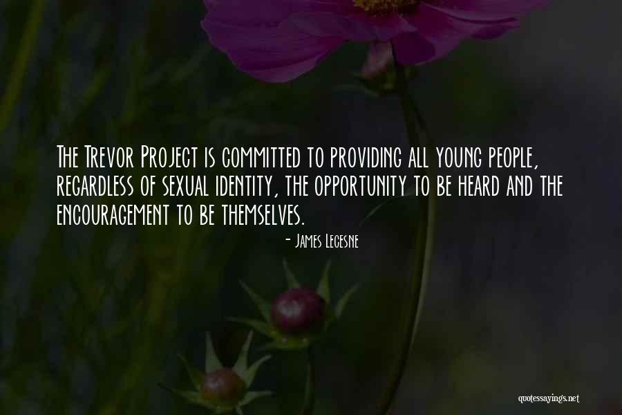 Trevor Project Quotes By James Lecesne Trevor Project Quotes By James Lecesne