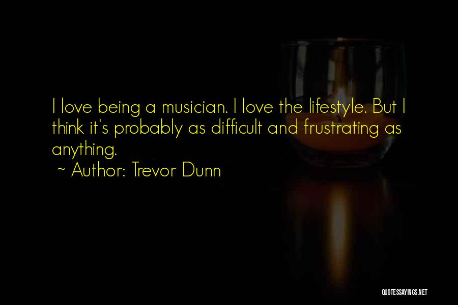 Trevor Quotes By Trevor Dunn