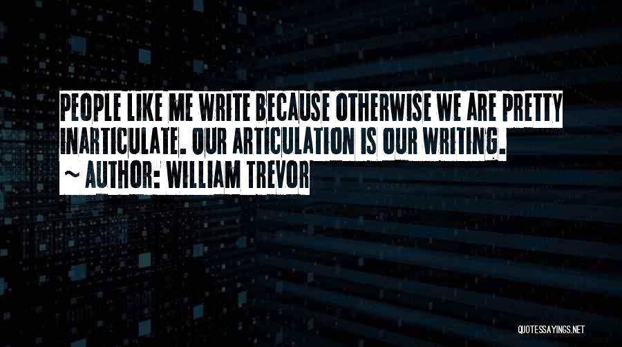 Trevor Quotes By William Trevor