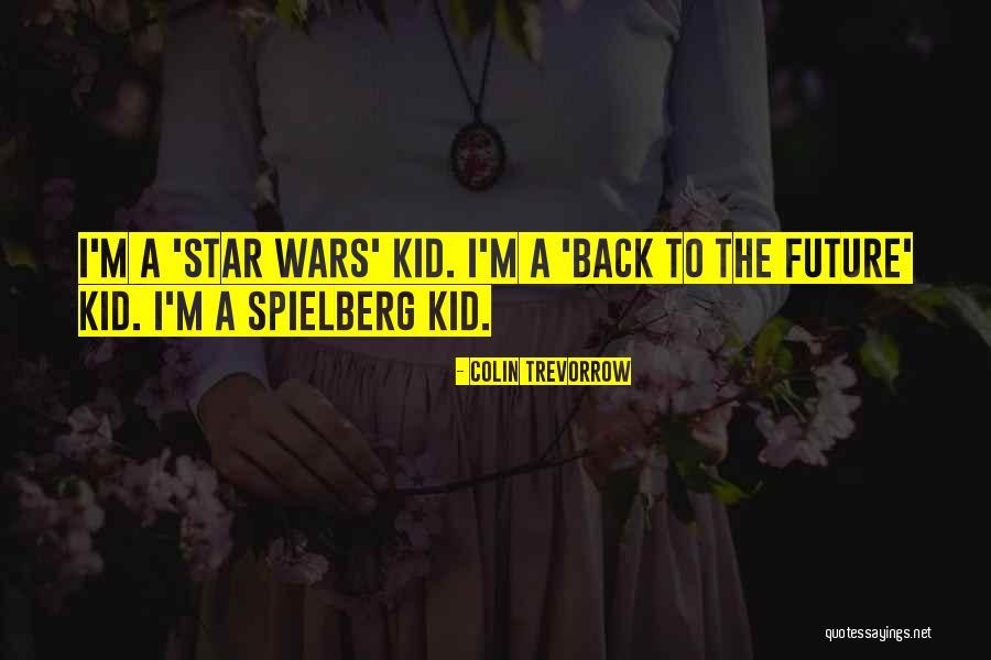 Trevorrow Colin Quotes By Colin Trevorrow Trevorrow Colin Quotes By Colin Trevorrow