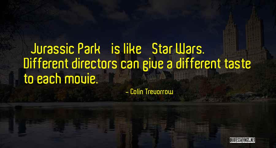 Trevorrow Colin Quotes By Colin Trevorrow Trevorrow Colin Quotes By Colin Trevorrow