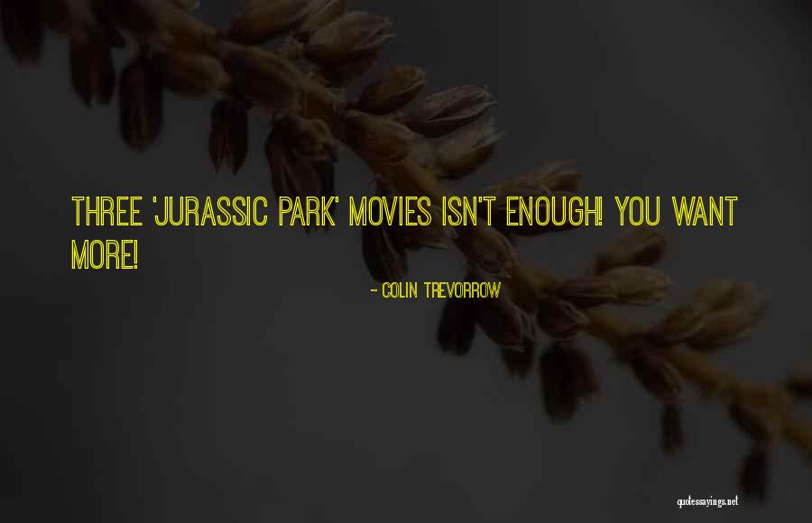 Trevorrow Colin Quotes By Colin Trevorrow Trevorrow Colin Quotes By Colin Trevorrow