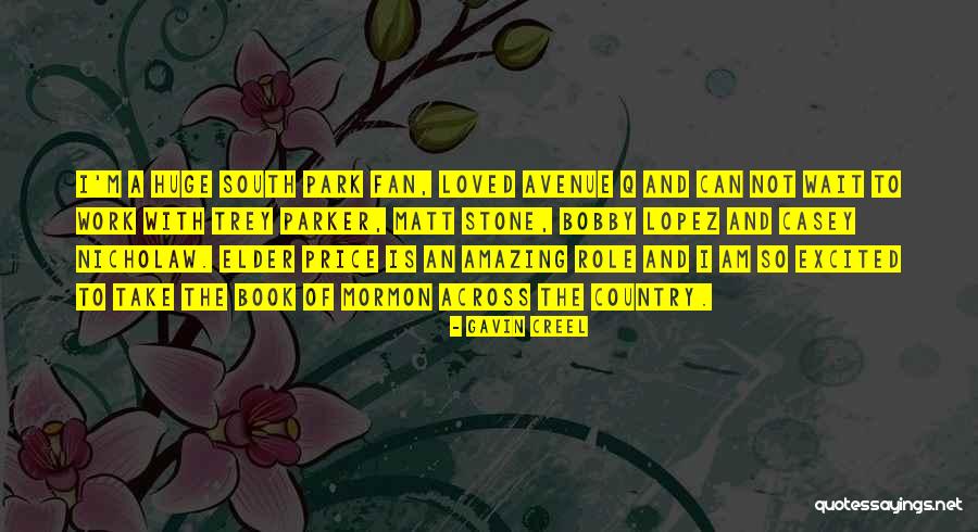 Trey Parker And Matt Stone Quotes By Gavin Creel Trey Parker And Matt Stone Quotes By Gavin Creel