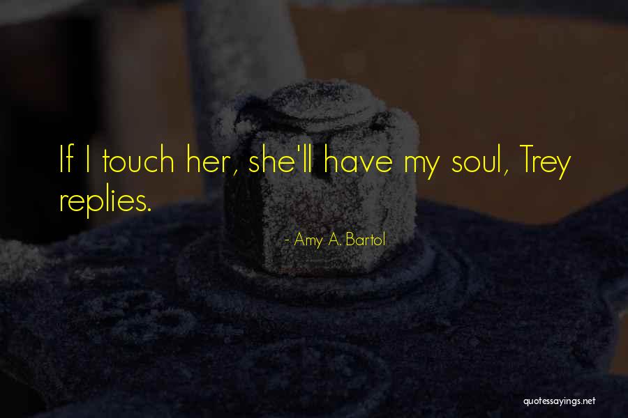 Trey Quotes By Amy A. Bartol Trey Quotes By Amy A. Bartol