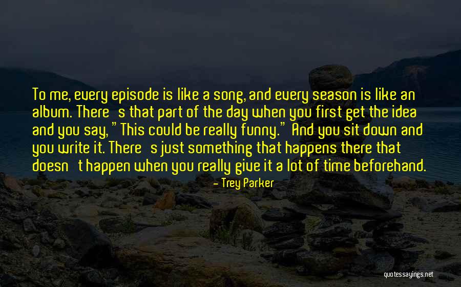 Trey Quotes By Trey Parker Trey Quotes By Trey Parker