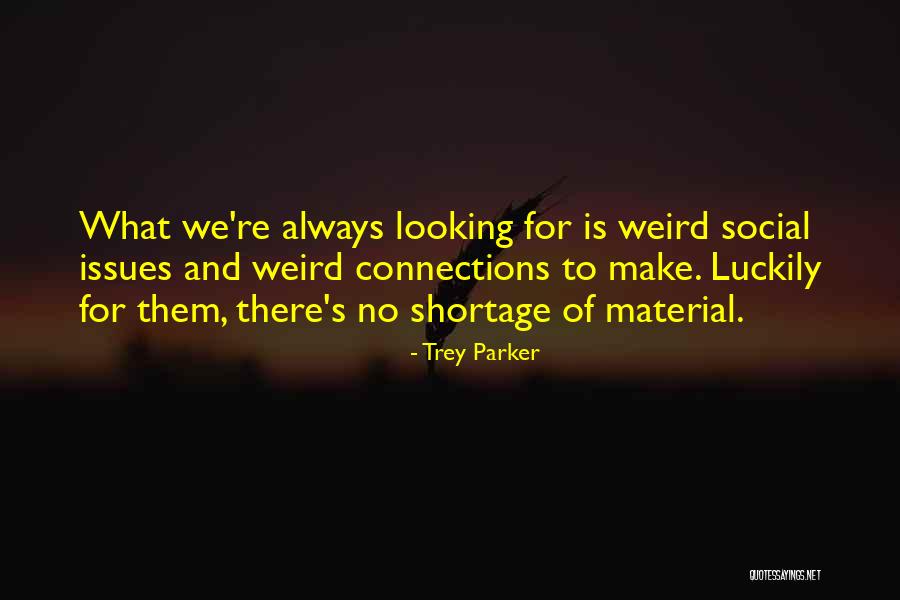 Trey Quotes By Trey Parker Trey Quotes By Trey Parker