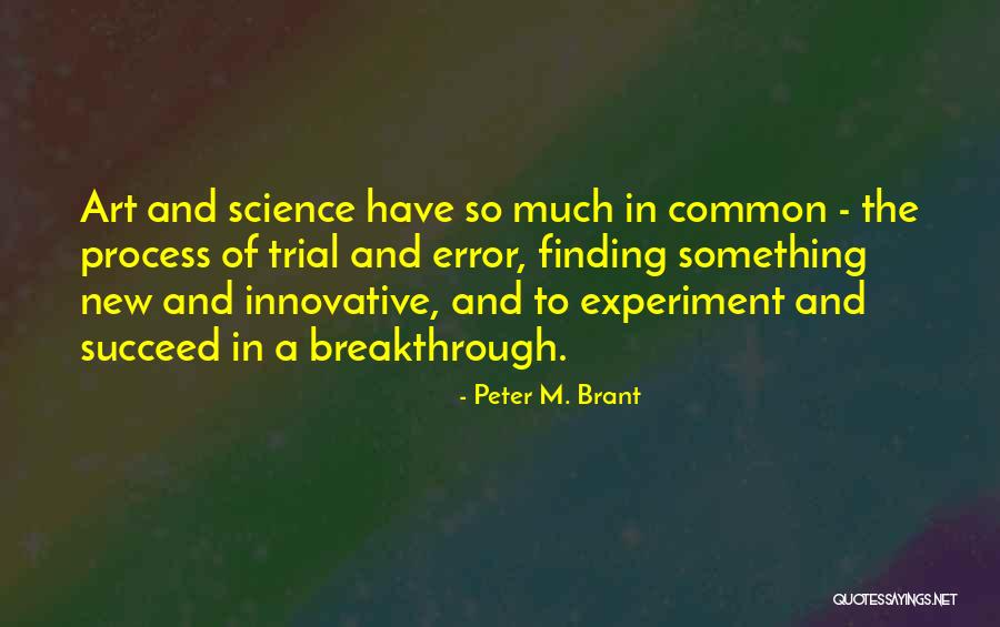 Trial And Error Quotes By Peter M. Brant