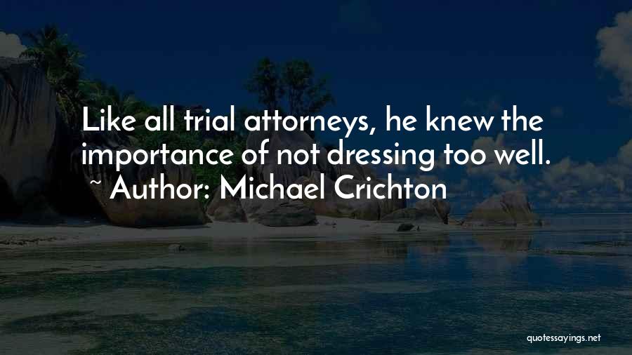 Trial Attorneys Quotes By Michael Crichton