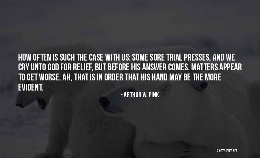 Trial But Quotes By Arthur W. Pink Trial But Quotes By Arthur W. Pink
