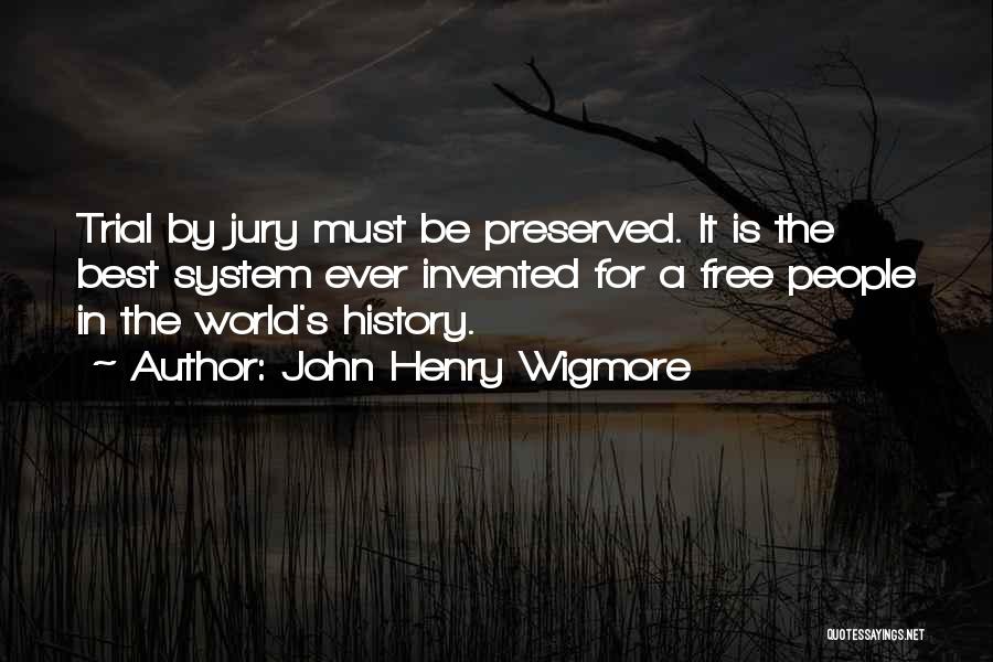 Trial By Jury Quotes By John Henry Wigmore