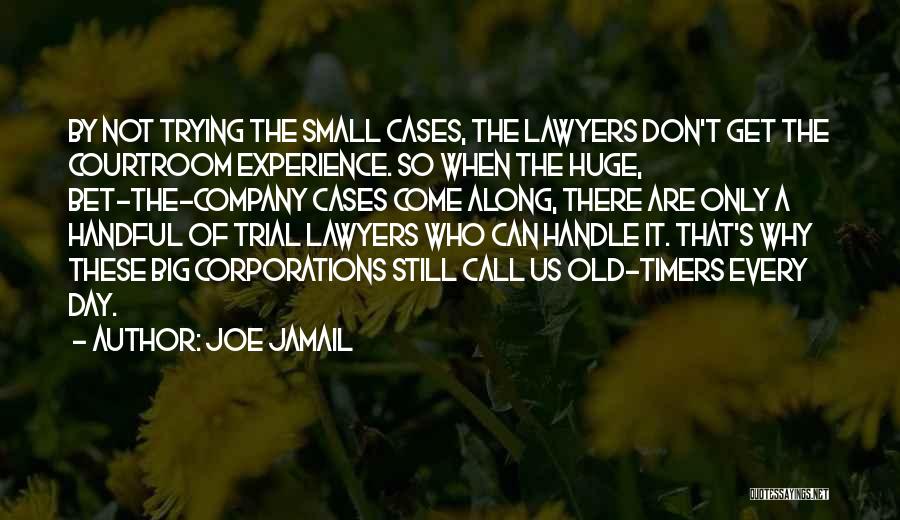 Trial Lawyers Quotes By Joe Jamail