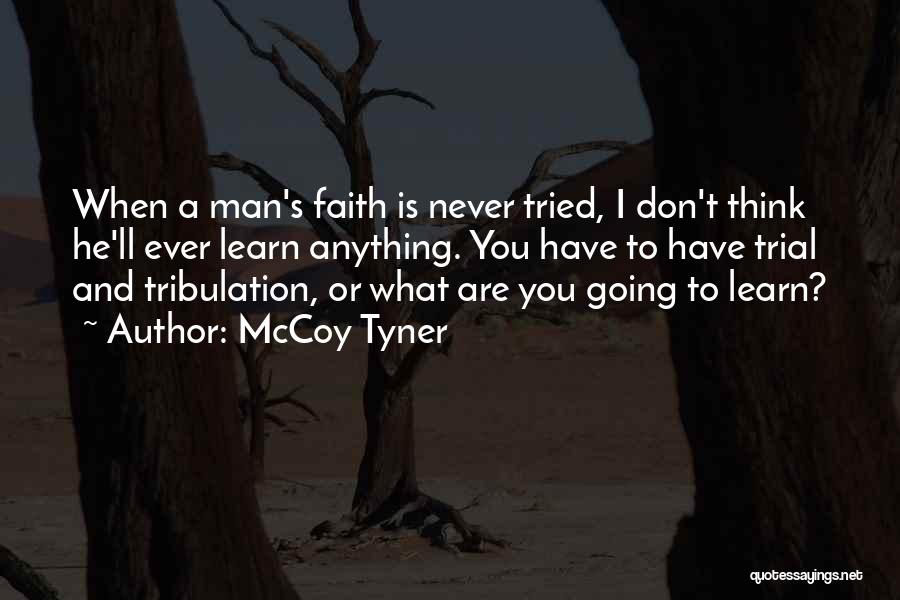 Trial Tribulation Quotes By McCoy Tyner