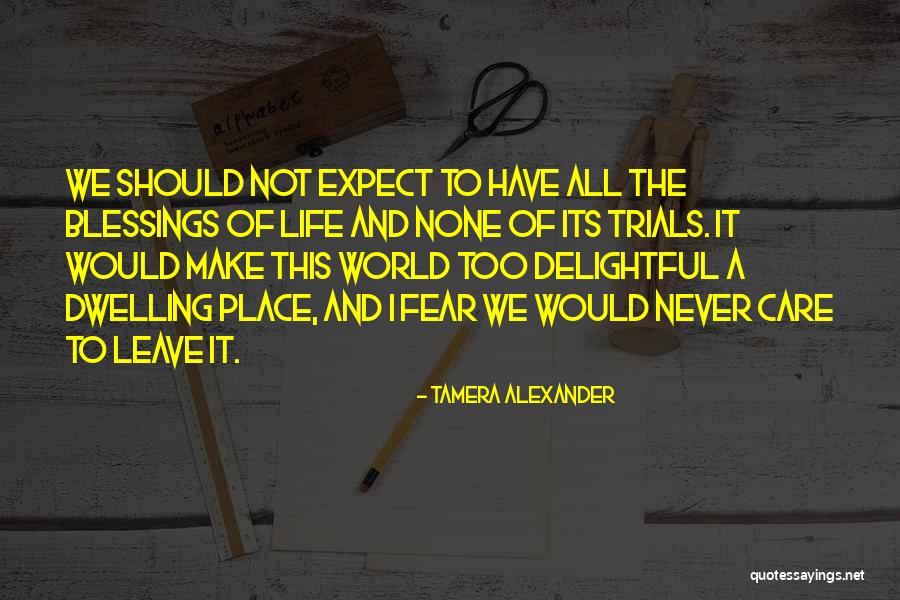 Trials And Blessings Quotes By Tamera Alexander Trials And Blessings Quotes By Tamera Alexander