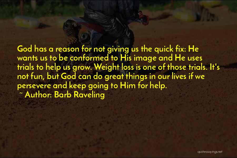 Trials And God Quotes By Barb Raveling