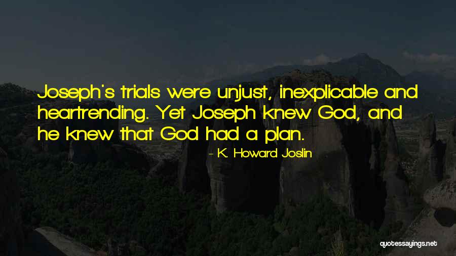 Trials And God Quotes By K. Howard Joslin