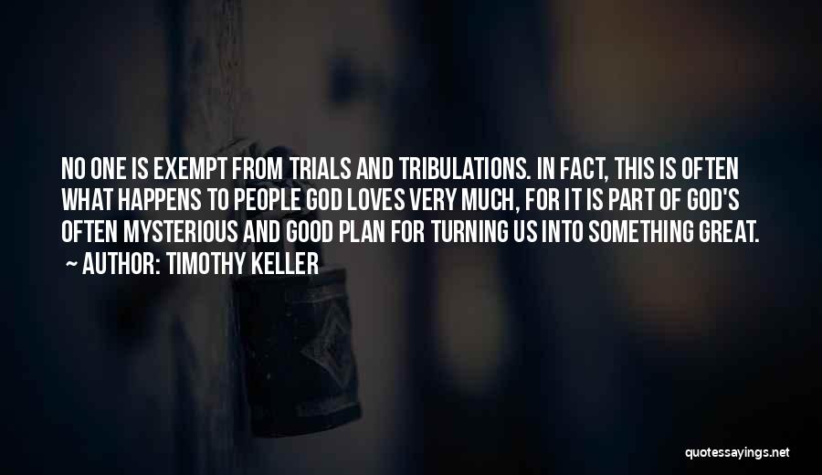 Trials And God Quotes By Timothy Keller