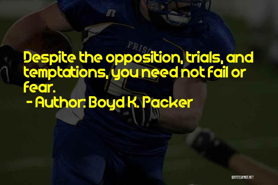 Trials And Temptations Quotes By Boyd K. Packer